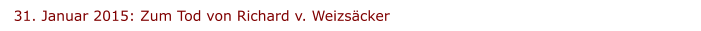 31. Januar 2015: Zum Tod von Richard v. Weizsäcker